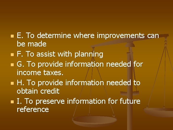 n n n E. To determine where improvements can be made F. To assist