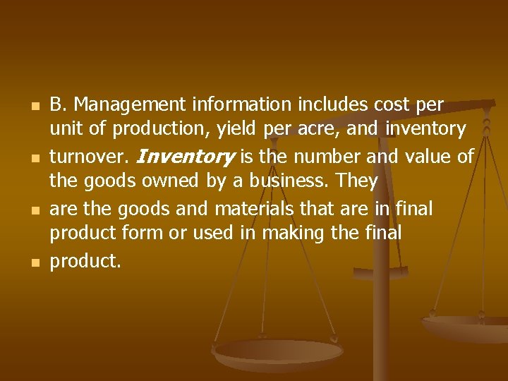 n n B. Management information includes cost per unit of production, yield per acre,