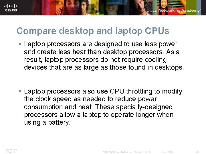 Compare desktop and laptop CPUs § Laptop processors are designed to use less power