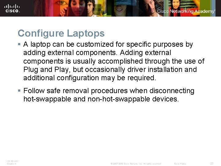 Configure Laptops § A laptop can be customized for specific purposes by adding external