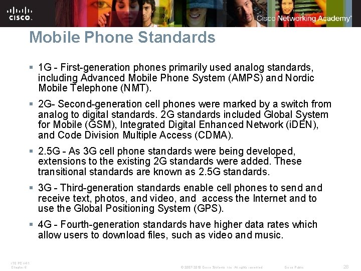 Mobile Phone Standards § 1 G - First-generation phones primarily used analog standards, including