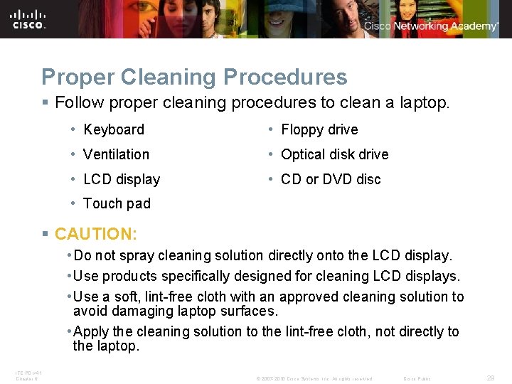 Proper Cleaning Procedures § Follow proper cleaning procedures to clean a laptop. • Keyboard