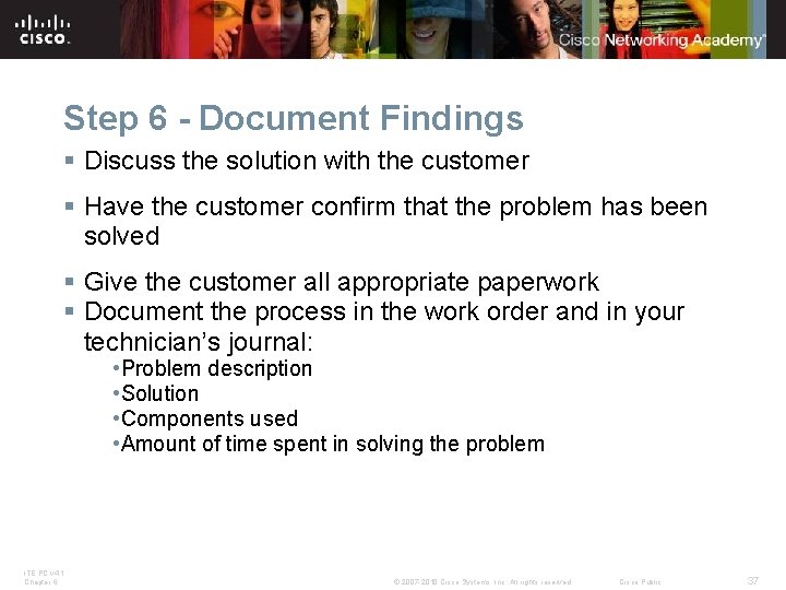 Step 6 - Document Findings § Discuss the solution with the customer § Have