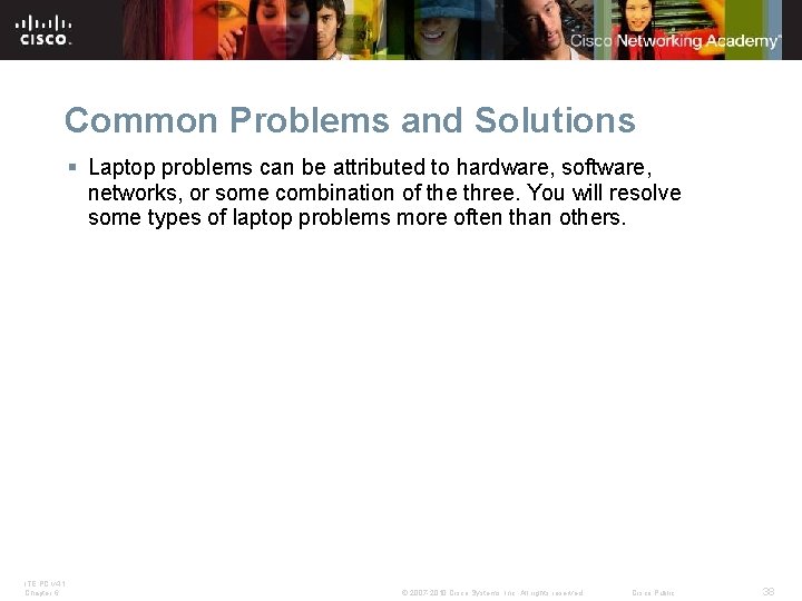 Common Problems and Solutions § Laptop problems can be attributed to hardware, software, networks,