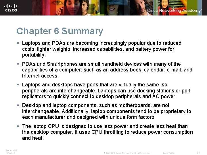 Chapter 6 Summary § Laptops and PDAs are becoming increasingly popular due to reduced