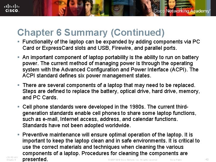 Chapter 6 Summary (Continued) § Functionality of the laptop can be expanded by adding