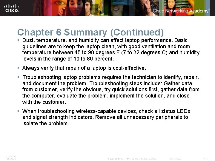 Chapter 6 Summary (Continued) § Dust, temperature, and humidity can affect laptop performance. Basic