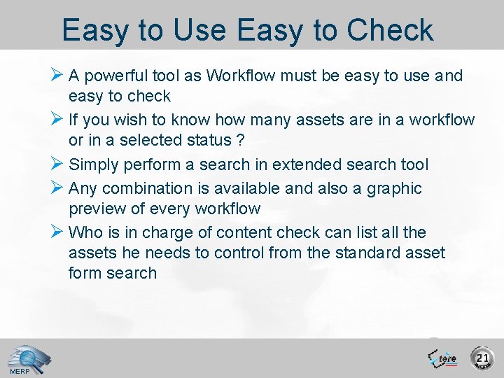 Easy to Use Easy to Check Ø A powerful tool as Workflow must be