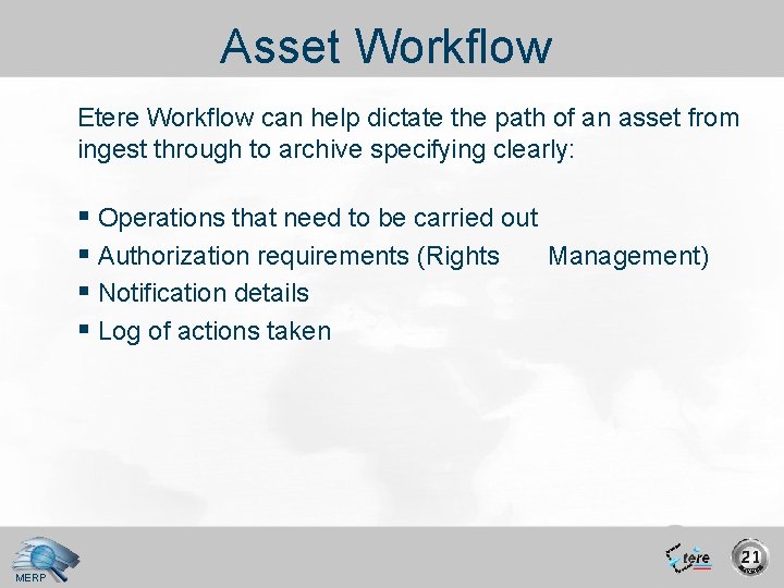 Asset Workflow Etere Workflow can help dictate the path of an asset from ingest