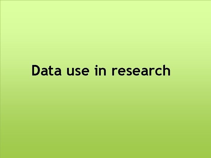 Data use in research 