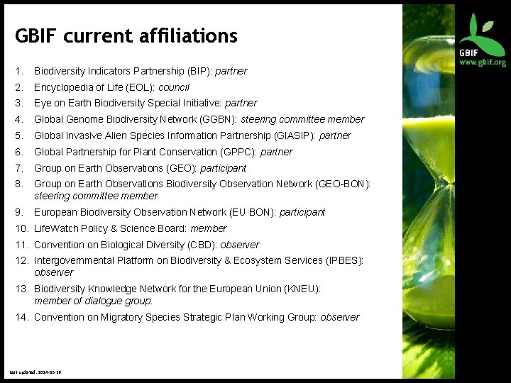 GBIF current affiliations 1. Biodiversity Indicators Partnership (BIP): partner 2. Encyclopedia of Life (EOL):