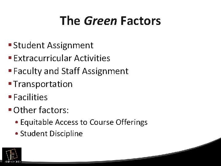 The Green Factors § Student Assignment § Extracurricular Activities § Faculty and Staff Assignment