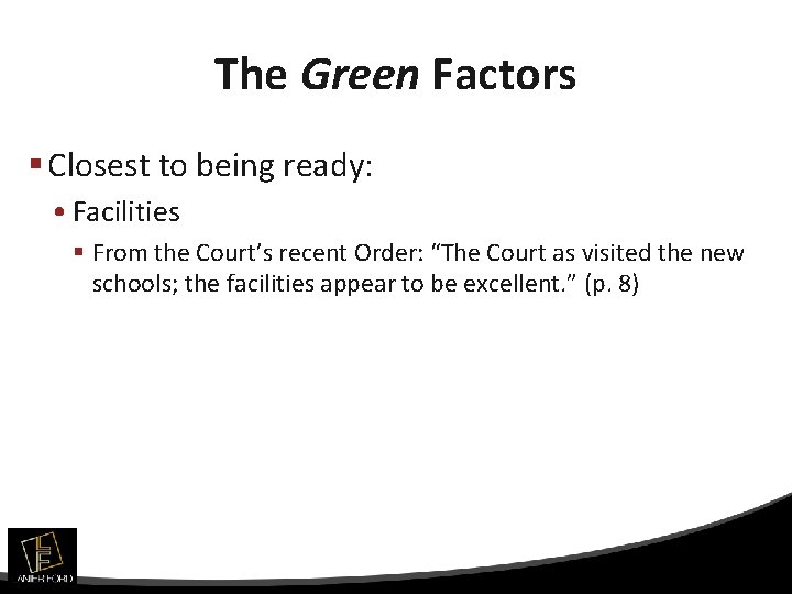 The Green Factors § Closest to being ready: • Facilities § From the Court’s