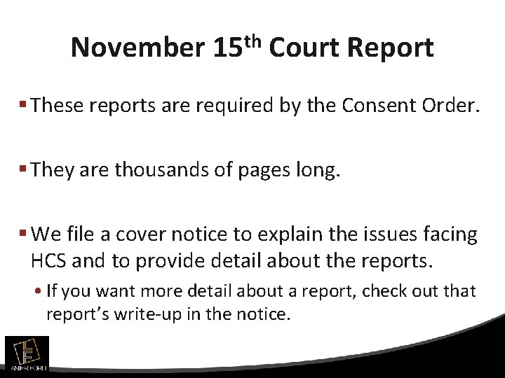 November 15 th Court Report § These reports are required by the Consent Order.