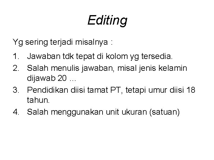 Editing Yg sering terjadi misalnya : 1. Jawaban tdk tepat di kolom yg tersedia.