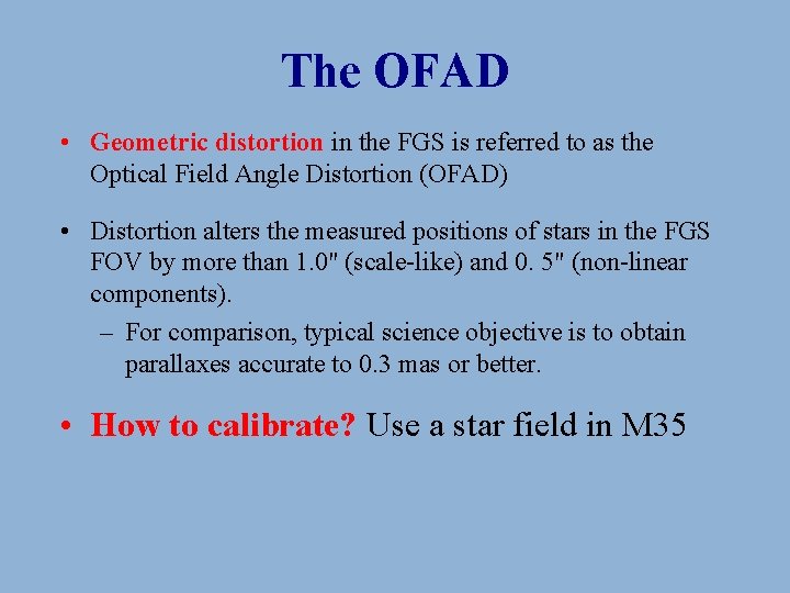 The OFAD • Geometric distortion in the FGS is referred to as the Optical