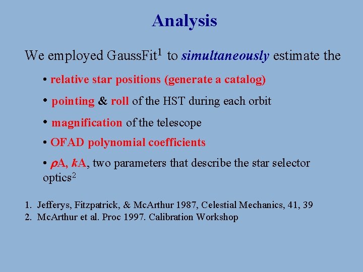 Analysis We employed Gauss. Fit 1 to simultaneously estimate the • relative star positions