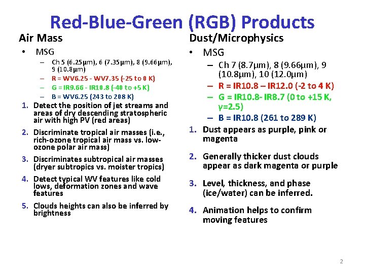 Red-Blue-Green (RGB) Products Air Mass • MSG – Ch 5 (6. 25µm), 6 (7.