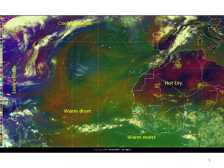 Limb effects Cooler airmass Hot Dry Warm dryer Warm moist 5 