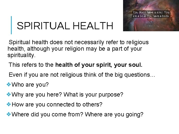 SPIRITUAL HEALTH Spiritual health does not necessarily refer to religious health, although your religion