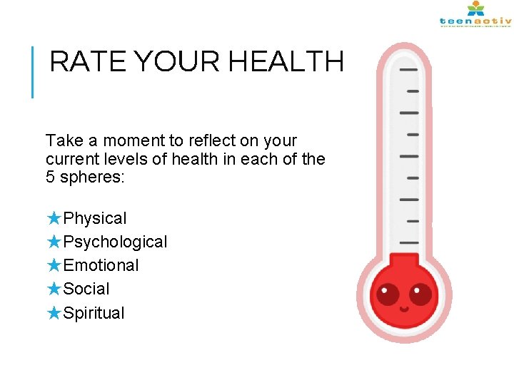 RATE YOUR HEALTH Take a moment to reflect on your current levels of health