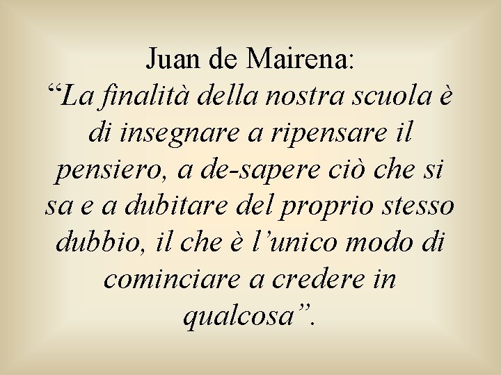 Juan de Mairena: “La finalità della nostra scuola è di insegnare a ripensare il