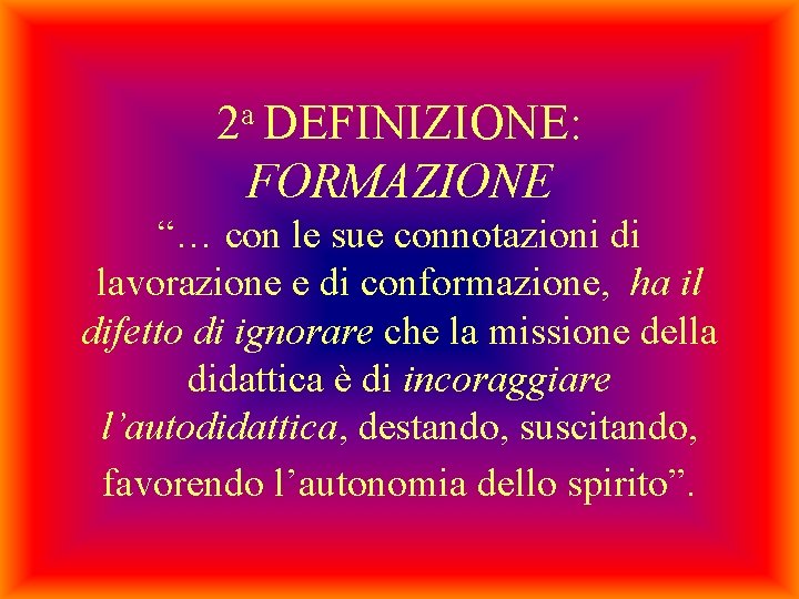 2 a DEFINIZIONE: FORMAZIONE “… con le sue connotazioni di lavorazione e di conformazione,