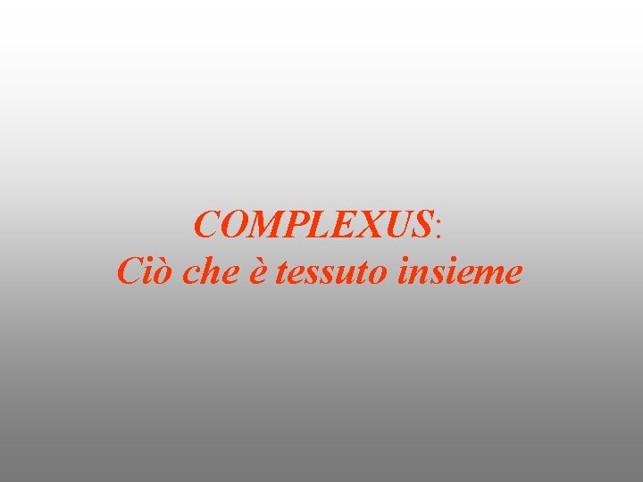 COMPLEXUS: Ciò che è tessuto insieme 