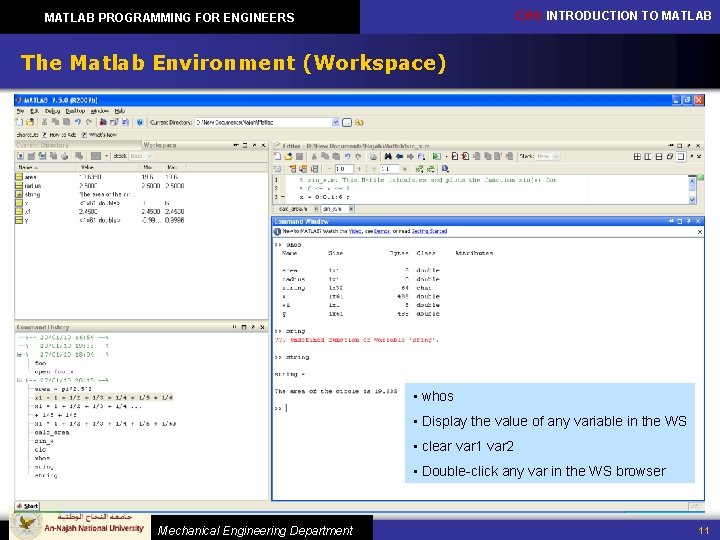 CH 1: INTRODUCTION TO MATLAB PROGRAMMING FOR ENGINEERS The Matlab Environment (Workspace) • whos