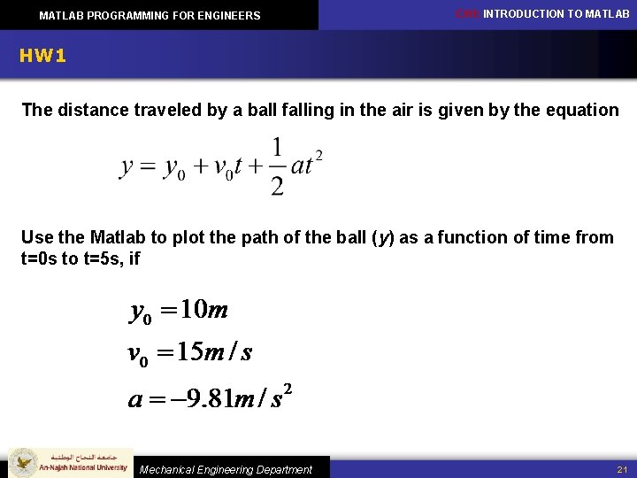 MATLAB PROGRAMMING FOR ENGINEERS CH 1: INTRODUCTION TO MATLAB HW 1 The distance traveled