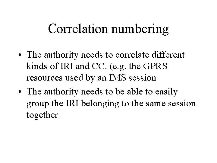 Correlation numbering • The authority needs to correlate different kinds of IRI and CC.