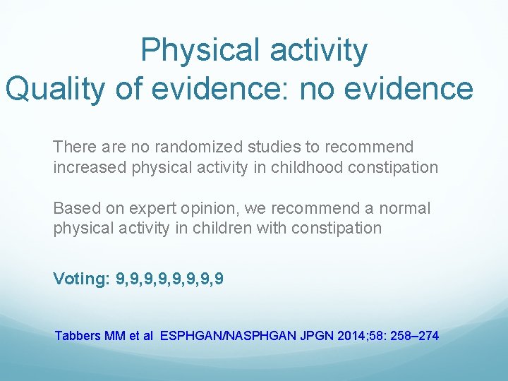 Physical activity Quality of evidence: no evidence There are no randomized studies to recommend