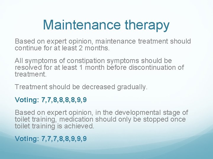 Maintenance therapy Based on expert opinion, maintenance treatment should continue for at least 2