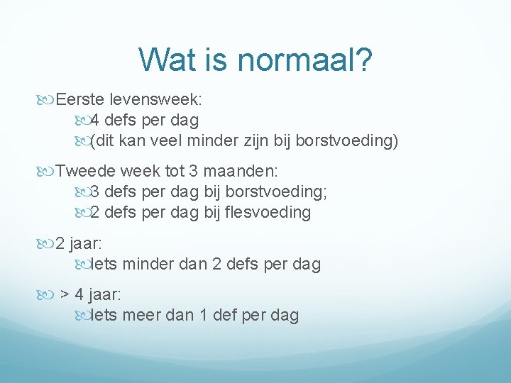 Wat is normaal? Eerste levensweek: 4 defs per dag (dit kan veel minder zijn