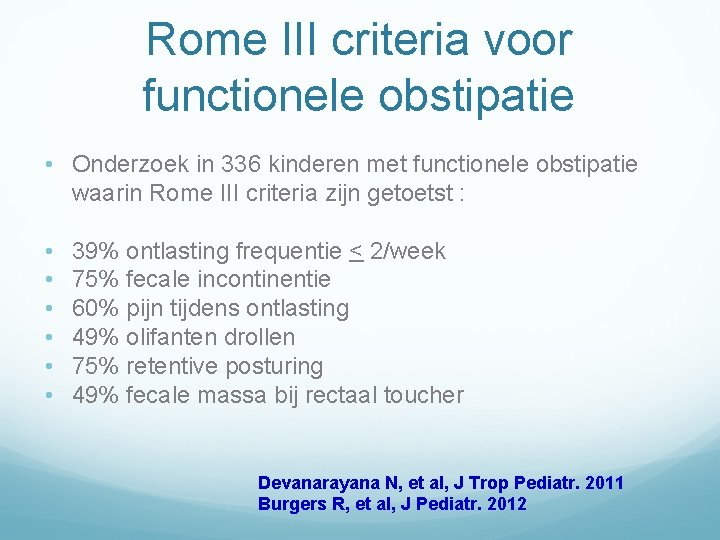 Rome III criteria voor functionele obstipatie • Onderzoek in 336 kinderen met functionele obstipatie