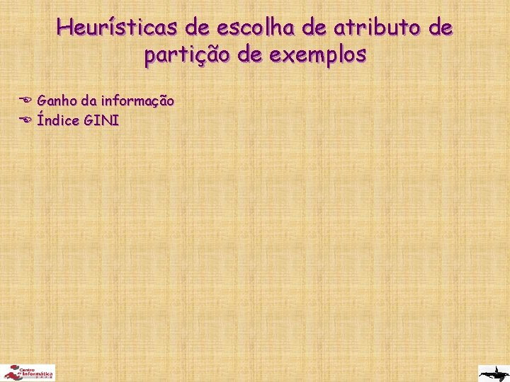 Heurísticas de escolha de atributo de partição de exemplos E Ganho da informação E