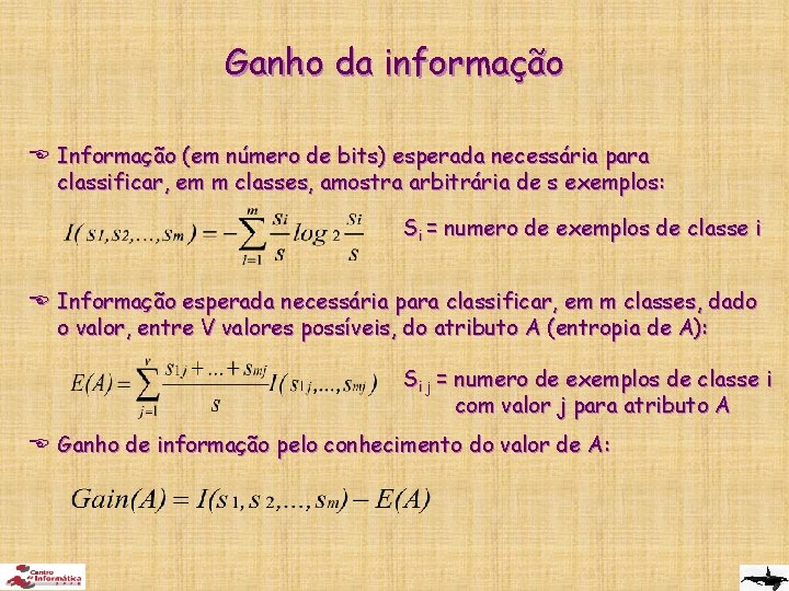 Ganho da informação E Informação (em número de bits) esperada necessária para classificar, em