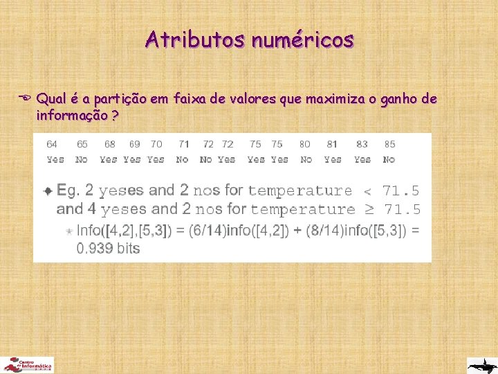 Atributos numéricos E Qual é a partição em faixa de valores que maximiza o