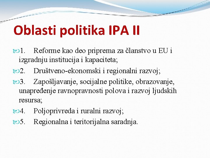 Oblasti politika IPA II 1. Reforme kao deo priprema za članstvo u EU i