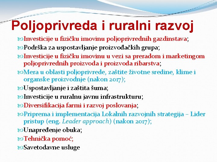 Poljoprivreda i ruralni razvoj Investicije u fizičku imovinu poljoprivrednih gazdinstava; Podrška za uspostavljanje proizvođačkih