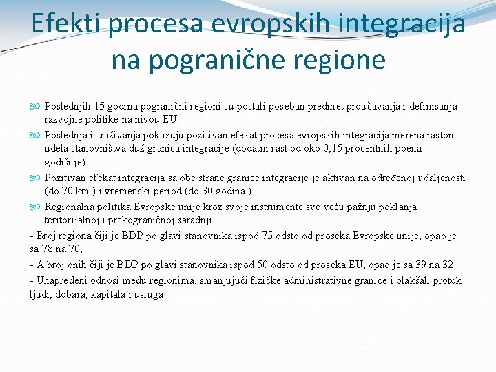 Efekti procesa evropskih integracija na pogranične regione Poslednjih 15 godina pogranični regioni su postali