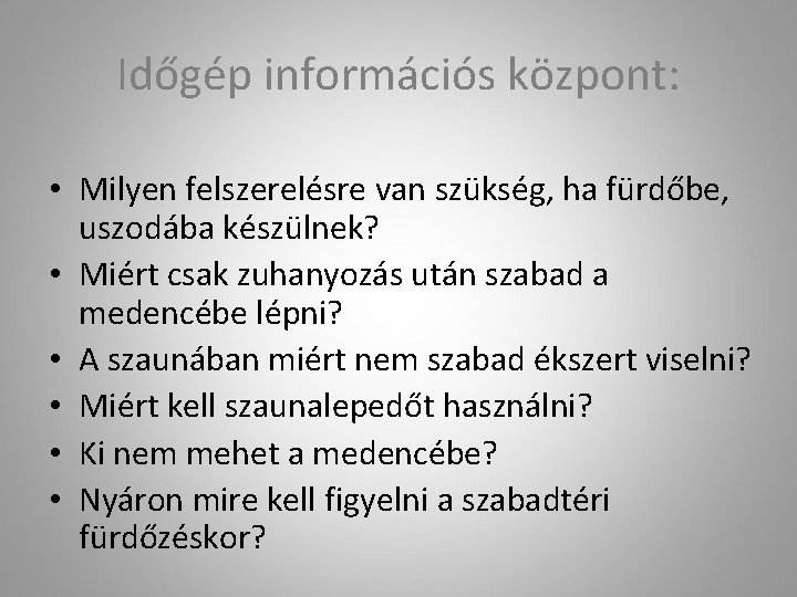 Időgép információs központ: • Milyen felszerelésre van szükség, ha fürdőbe, uszodába készülnek? • Miért