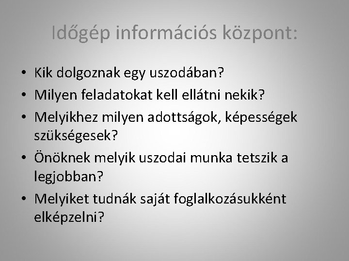 Időgép információs központ: • Kik dolgoznak egy uszodában? • Milyen feladatokat kell ellátni nekik?