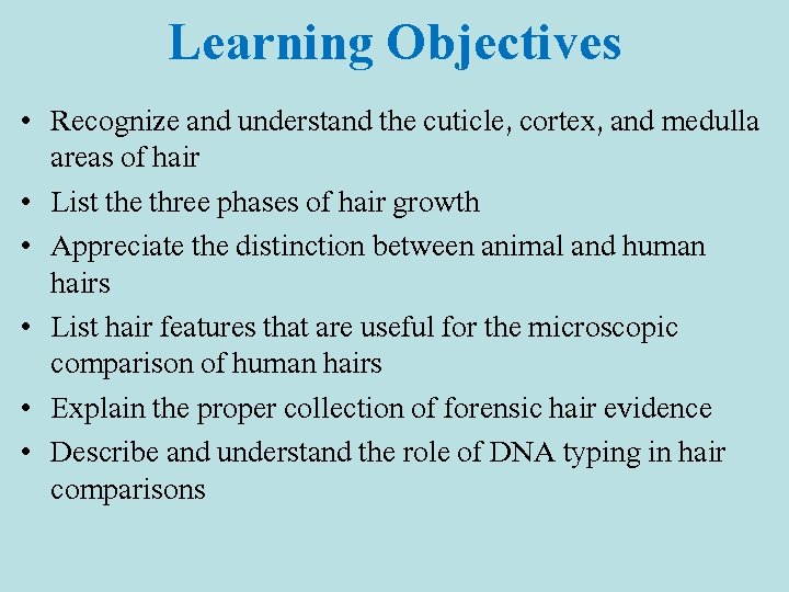 Learning Objectives • Recognize and understand the cuticle, cortex, and medulla areas of hair