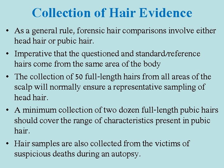 Collection of Hair Evidence • As a general rule, forensic hair comparisons involve either