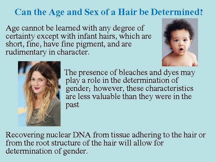 Can the Age and Sex of a Hair be Determined? Age cannot be learned