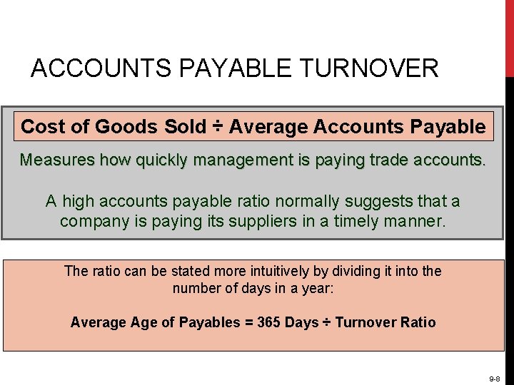 ACCOUNTS PAYABLE TURNOVER Cost of Goods Sold ÷ Average Accounts Payable Measures how quickly