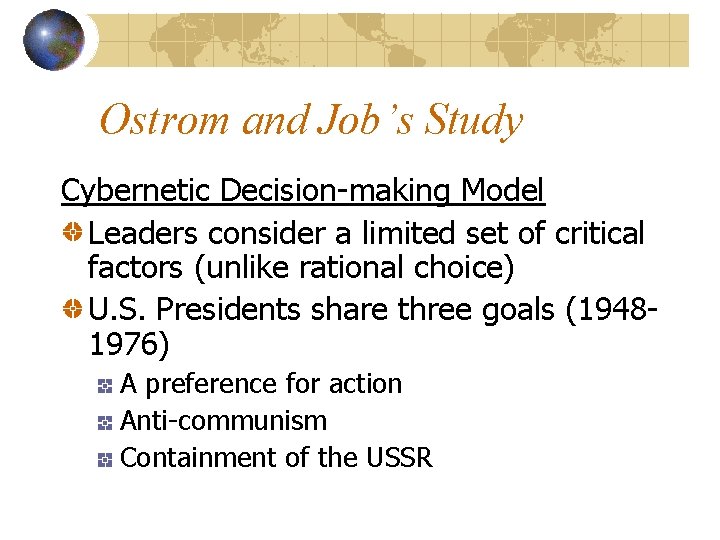 Ostrom and Job’s Study Cybernetic Decision-making Model Leaders consider a limited set of critical