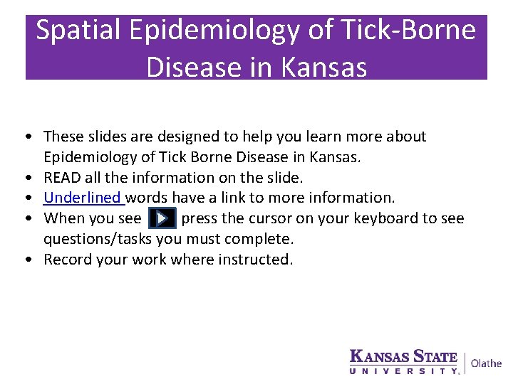 Spatial Epidemiology of Tick-Borne Disease in Kansas • These slides are designed to help