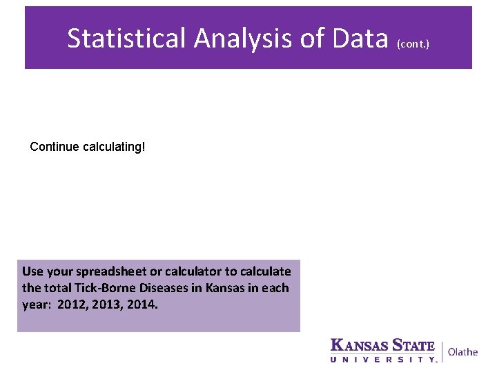 Statistical Analysis of Data (cont. ) Continue calculating! Use your spreadsheet or calculator to